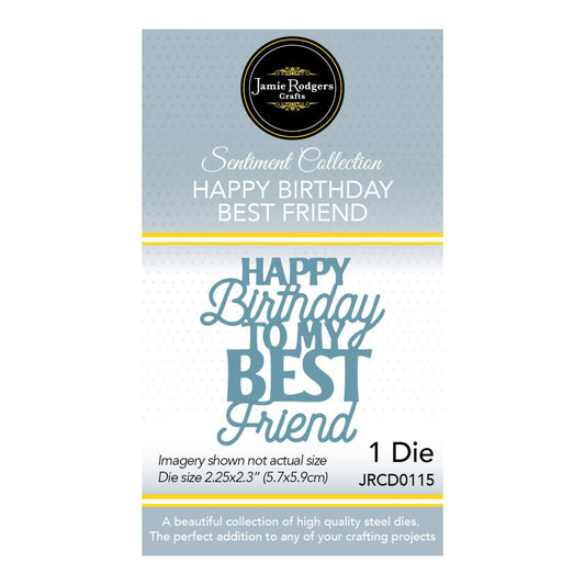 Jamie Rodgers Crafts - Happy Birthday To My Best Friend Craft Die - Sentiment Collection
