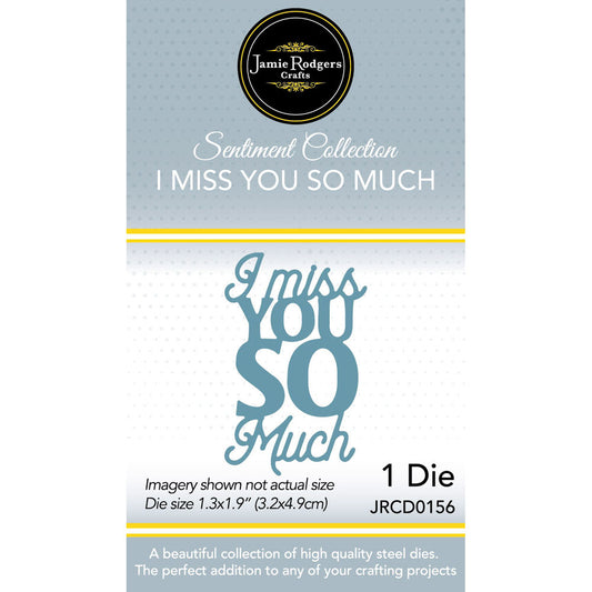 Jamie Rodgers Crafts - I Miss You So Much Craft Sentiment Die