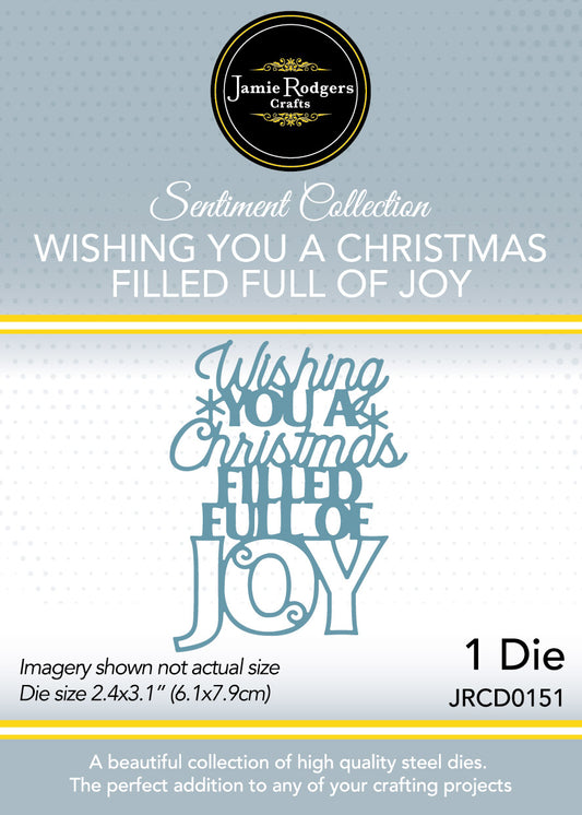 Jamie Rodgers Crafts - Wishing You A Christmas Filled Full Of Joy Die - Sentiment Collection