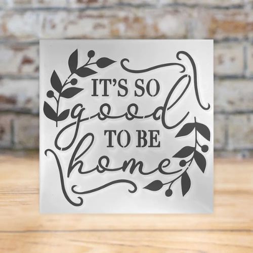 Craft Master It's So Good To Be Home 8x8 Stencil